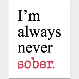 I'm Always Never Sober Funny Inspirational Motivational Black Typography Posters and Art